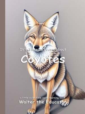 cover image of It's Time to Learn About Coyotes